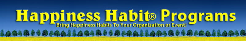 Happiness Habit Programs - Bring Happiness Habits To Your Organization or Event